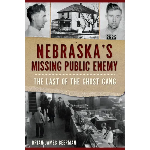 Nebraska's Missing Public Enemy: The Last of the Ghost Gang - Paperback