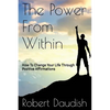 The Power From Within: How To Change Your Life Through Positive Affirmations - Paperback