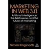 Marketing in Web 3.0: Artificial Intelligence, the Metaverse and the Future of Marketing - Paperback