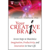 Your Creative Brain: Seven Steps to Maximize Imagination, Productivity, and Innovation in Your Life - Paperback