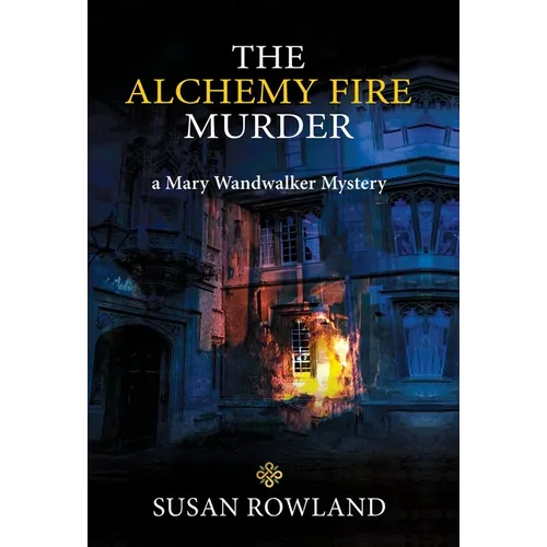 The Alchemy Fire Murder: a Mary Wandwalker Mystery - Hardcover