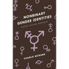 Nonbinary Gender Identities: History, Culture, Resources - Hardcover
