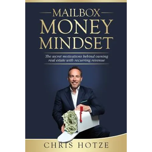 Mailbox Money Mindset: The secret motivations behind owning real estate with recurring revenue - Paperback