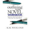 Outlining Your Novel Workbook: Step-by-Step Exercises for Planning Your Best Book - Paperback