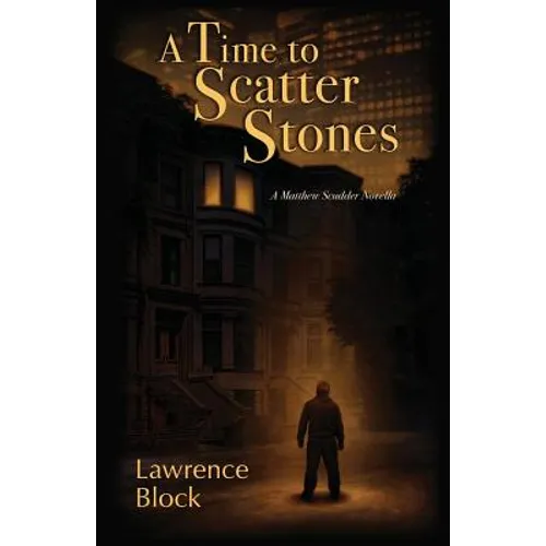 A Time to Scatter Stones: A Matthew Scudder Novella - Paperback