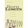 Born Losers: A History of Failure in America - Paperback