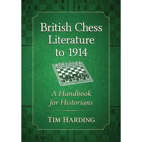 British Chess Literature to 1914: A Handbook for Historians - Paperback