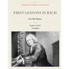 First Lessons in Bach, Books I and II Complete for the Piano: 28 Short Pieces for Piano - Paperback