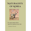 Naturalists of Korea: The Explorers Who Mapped Korea's Nature - Paperback