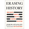 Erasing History: How Fascists Rewrite the Past to Control the Future - Hardcover