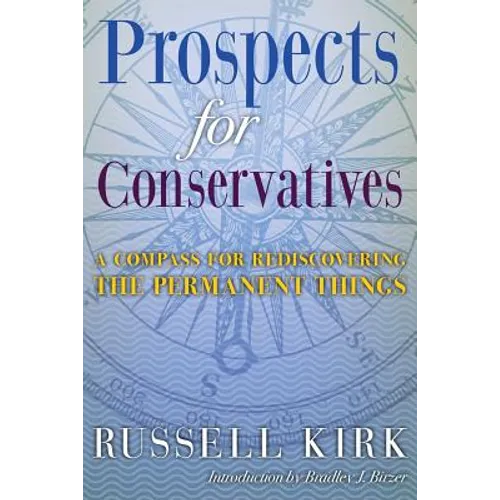 Prospects for Conservatives: A Compass for Rediscovering the Permanent Things - Paperback