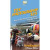 Toy Photography 101: How To Do Toy Photography Step By Step - Hardcover