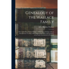 Genealogy of the Wallace Family: Descended From Robert Wallace of Ballymena, Ireland, With an Introduction Treating of the Origin of the Name and Loca - Paperback