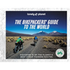 Lonely Planet the Bikepackers' Guide to the World: 75 Amazing Routes for the Ride of a Lifetime Detailed Maps & Directions Tips to Get There Top Sight - Hardcover