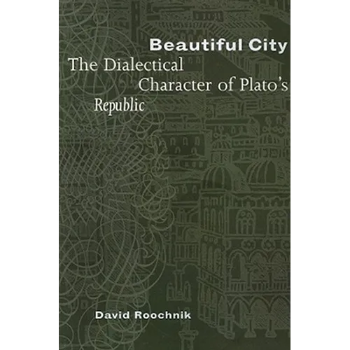 Beautiful City: The Dialectical Character of Plato's Republic - Paperback