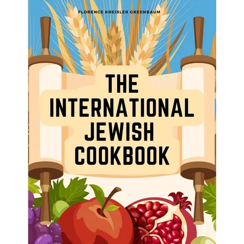 The International Jewish Cookbook: Recipes According to the Jewish Dietary Laws with the Rules for Kashering - Paperback