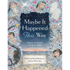 Maybe It Happened This Way: Bible Stories Reimagined - Hardcover