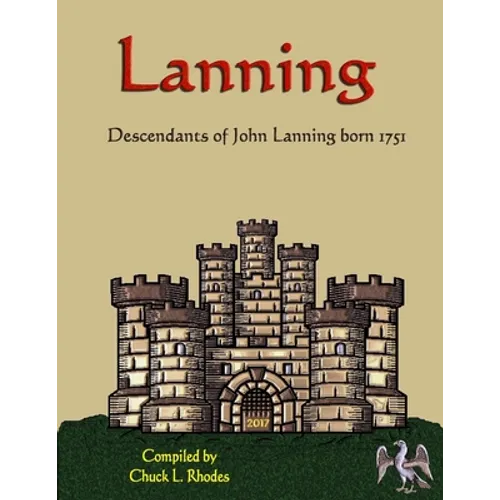 Lanning Family History: Descendants of John Lanning b. 1751 - Paperback