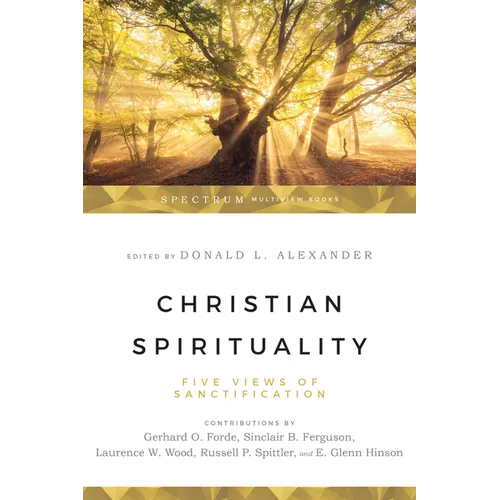 Christian Spirituality: Five Views of Sanctification - Paperback