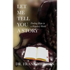 Let Me Tell You A Story: Finding Hope in a Hopeless World - Hardcover