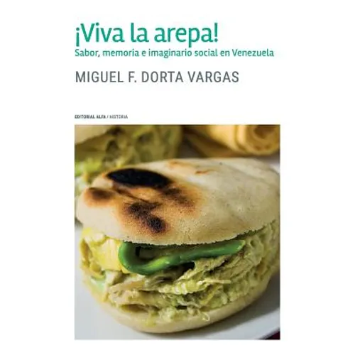 ¡Viva la arepa!: Sabor, memoria e imaginario social en Venezuela - Paperback