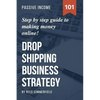 Dropshipping Business Strategy: Step by Step Beginner's Guide to Making Money Online (Learn how to find Profitable Suppliers, Best Selling Niches, Aut - Paperback
