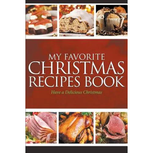 My Favorite Christmas Recipes Book: Have a Delicious Christmas - Paperback