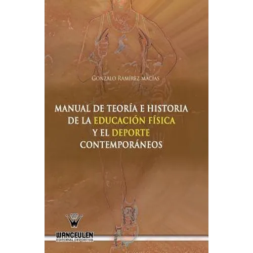 Manual de teoria e historia de la educacion fisica y el deporte contemporaneos - Paperback