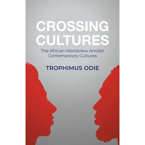 Crossing Cultures: The African worldview amidst contemporary cultures - Paperback