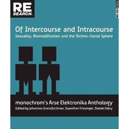 Of Intercourse and Intracourse: Sexuality, Biomodification and the Techno-Social Sphere - Paperback