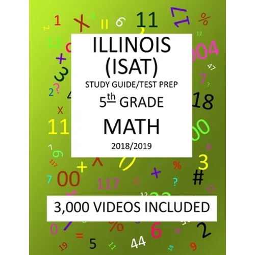 5th Grade ILLINOIS ISAT, MATH, Test Prep: 2019: 5th Grade ILLINOIS STANDARDS ACHIEVEMENT TEST MATH Test prep/study guide - Paperback