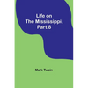 Life on the Mississippi, Part 8 - Paperback