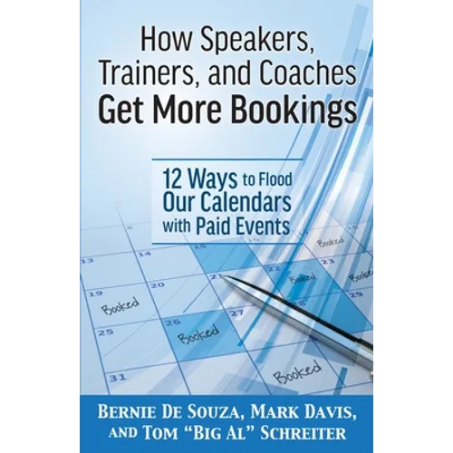 How Speakers, Trainers, and Coaches Get More Bookings: 12 Ways to Flood Our Calendars with Paid Events - Paperback