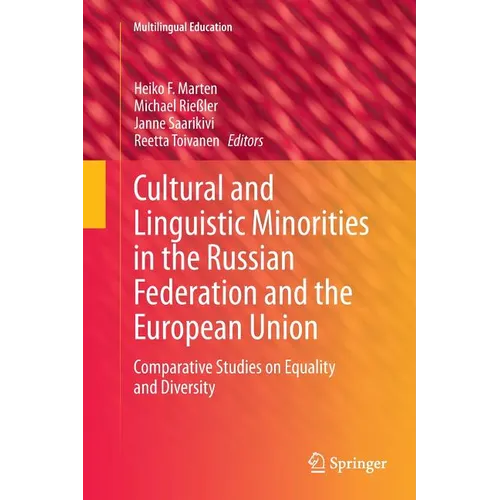 Cultural and Linguistic Minorities in the Russian Federation and the European Union: Comparative Studies on Equality and Diversity - Paperback