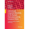 Cultural and Linguistic Minorities in the Russian Federation and the European Union: Comparative Studies on Equality and Diversity - Paperback