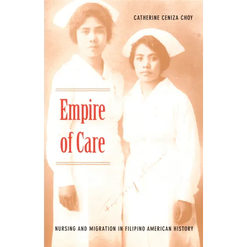 Empire of Care: Nursing and Migration in Filipino American History - Paperback