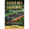 Raised Bed Gardening for Beginners: The Ultimate Beginner's Guide to Learn the Art of Raised Bed Gardening From A-Z - Paperback