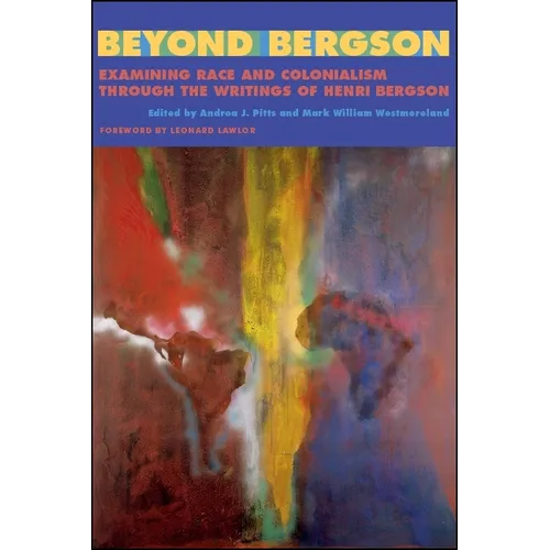 Beyond Bergson: Examining Race and Colonialism through the Writings of Henri Bergson - Paperback