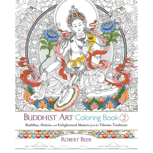 Buddhist Art Coloring, Book 2: Buddhas, Deities, and Enlightened Masters from the Tibetan Tradition - Paperback