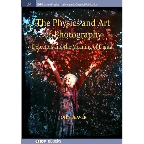 The Physics and Art of Photography, Volume 3: Detectors and the Meaning of Digital - Paperback