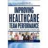 Improving Healthcare Team Performance: The 7 Requirements for Excellence in Patient Care - Paperback