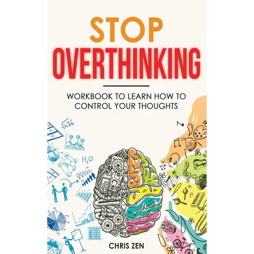 Stop Overthinking: Easy Techniques and Exercises To Master Your Emotions and Relieve Your Stress - Hardcover