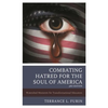 Combating Hatred for the Soul of America: Watershed Moments for Transformational Educators - Hardcover