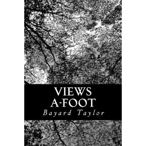 Views A-Foot: Europe Seen With Knapsack and Staff - Paperback