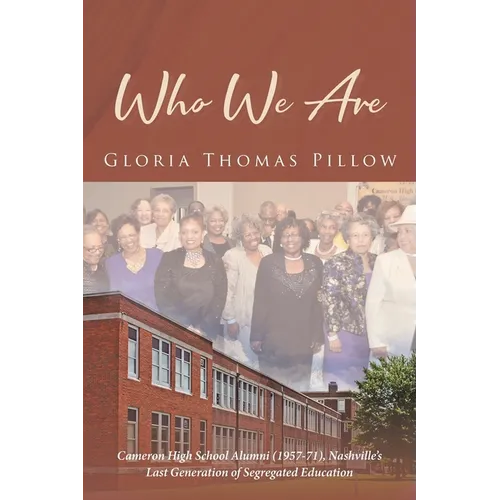 Who We Are: Cameron High School Alumni (1957-71), Nashville's Last Generation of Segregated Education - Paperback