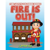 Fire Is Out!: Fire Safety Coloring Books - Paperback
