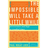 The Impossible Will Take a Little While: A Citizen's Guide to Hope in a Time of Fear - Paperback