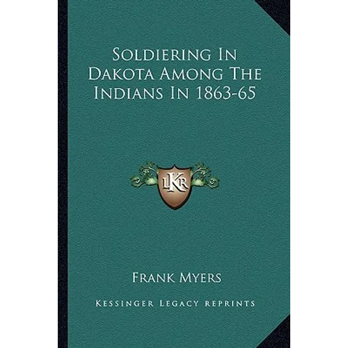 Soldiering In Dakota Among The Indians In 1863-65 - Paperback