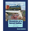 Chronicles of a Detroit Railfan Volume 4: Detroit's Short Line Railroads 1975 to 2000 - Paperback