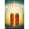 Seeing Beyond: How to Make Supernatural Sight Your Daily Reality - Paperback